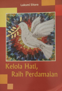 Image of Kelola Hati, Raih Perdamaian???